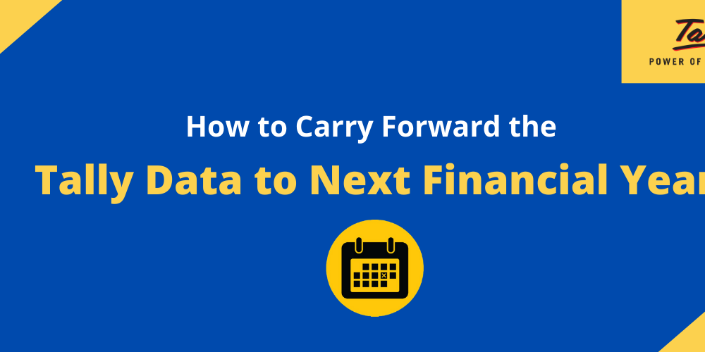 How to Carry Forward the Tally Data to Next Financial Year